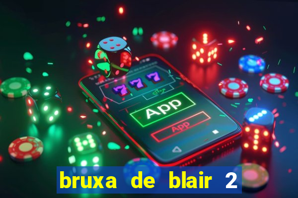 bruxa de blair 2 filme completo dublado